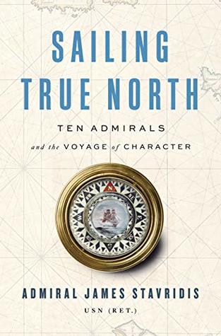 Download Sailing True North: Ten Admirals and the Voyage of Character - James G. Stavridis file in ePub