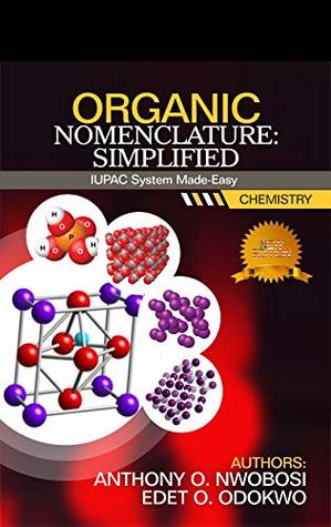 Read ORGANIC NOMENCLATURE: SIMPLIFIED. Organic Chemistry for all. - Anthony O. Nwobosi file in PDF