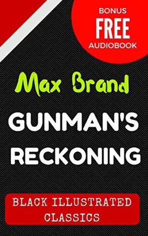 Read online Gunman's Reckoning: By Max Brand : Illustrated - Max Brand | PDF