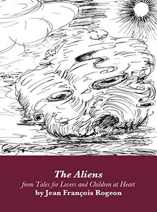 Download The Aliens (Tales for Lovers and Children at Heart [Single Editions]) - Jean-Francois Rogeon file in PDF