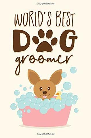Download World's Best Dog Groomer: Cute Dog Grooming Appreciation Notebook -  file in ePub