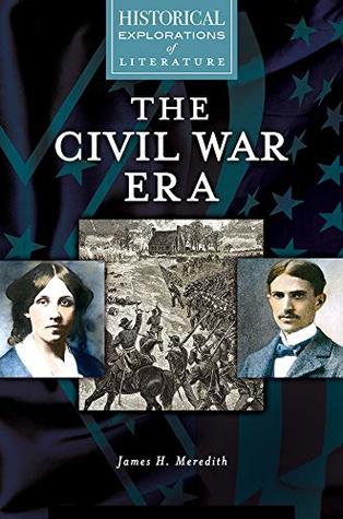Read The Civil War Era: A Historical Exploration of Literature (Historical Explorations of Literature) - James Meredith file in ePub