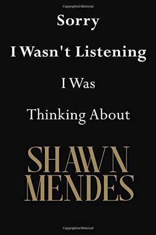 Read Sorry I Wasn't Listening I Was Thinking About Shawn Mendes: Shawn Mendes Journal Diary Notebook - Jenny Clarkson | ePub