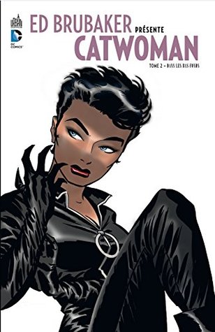 Read online Ed Brubaker présente Catwoman, Tome 2 : Dans les bas-fonds - Collectif file in ePub