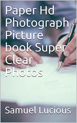 Read online Paper Hd Photograph Picture book Super Clear Photos - Samuel Lucious | PDF
