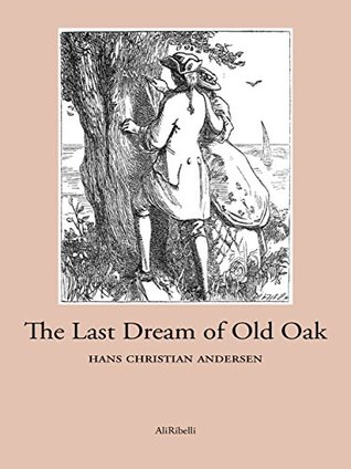 Read The Last Dream of Old Oak (Christmas Classics) - Hans Christian Andersen file in PDF