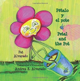 Read Pétalo y el pote * Petal and the Pot (Spanish and English Edition) - Pat Alvarado | ePub