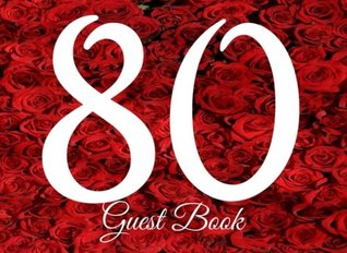 Read online 80th Guest Book: 104 Pages - Paperback - 8.25 x 6 Inches (Party Guest Book) (Volume 34) -  file in PDF