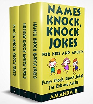 Read online Names, Holidays and Places Knock, Knock Jokes for Kids and Adults: 3 in 1 Funny Knock, Knock Jokes for Kids and Adults - Amanda B. file in ePub