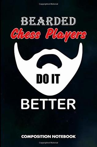 Download Bearded Chess Players Do It Better: Composition Notebook, funny Birthday Journal for Chess Game Lovers to write on - M. Shafiq | ePub