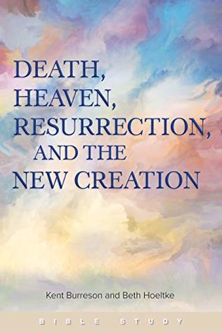 Read Death, Heaven, Resurrection, and the New Creation - Kent Rev Dr Burreson file in PDF