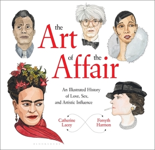 Download The Art of the Affair: An Illustrated History of Love, Sex, and Artistic Influence - Catherine Lacey | PDF