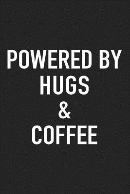 Download Powered by Hugs and Coffee: A 6x9 Inch Matte Softcover Journal Notebook with 120 Blank Lined Pages and a Funny Caffeine Loving Cover Slogan -  file in ePub