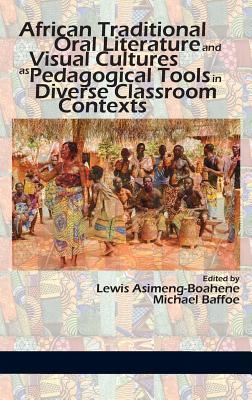 Download African Traditional and Oral Literature as Pedagogical Tools in Content Area Classrooms: K-12 - Lewis Asimeng-Boahene | PDF
