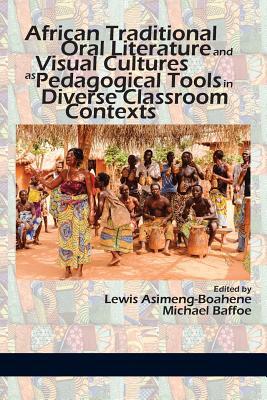 Download African Traditional and Oral Literature as Pedagogical Tools in Content Area Classrooms: K-12 - Lewis Asimeng-Boahene | ePub