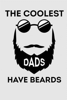 Read online The Coolest Dads Have Beards: 6x9 Inch Travel Size 120 Pages Lined Journal / Notebook. - Beard Calling Press | PDF
