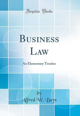 Download Business Law: An Elementary Treatise (Classic Reprint) - Alfred William Bays file in ePub