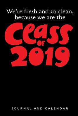 Read online We're Fresh & So Clean, Because We Are the Class of 2019: Blank Lined Journal with Calendar for Moving Up in 2019 -  file in PDF