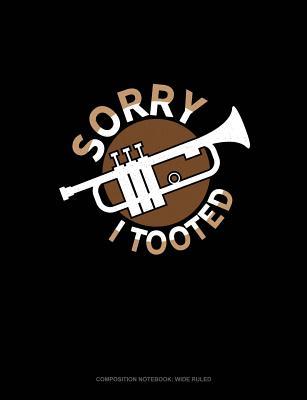 Read online Sorry I Tooted: Composition Notebook: Wide Ruled -  file in ePub