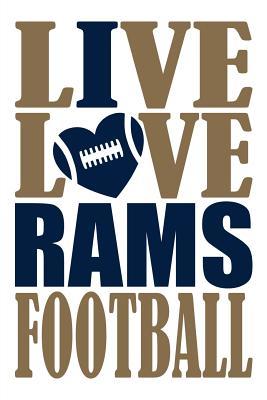 Read Live Love Rams Football Journal: A Lined Notebook for the Los Angeles Rams Fan, 6x9 Inches, 200 Pages. Live Love Football in Gold and I Heart Rams in Blue. - WriteDrawDesign | ePub