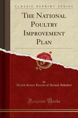 Read The National Poultry Improvement Plan (Classic Reprint) - United States Bureau of Animal Industry file in ePub