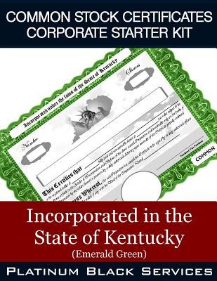 Download Common Stock Certificates Corporate Starter Kit: Incorporated in the State of Kentucky (Emerald Green) - Platinum Black Services LLC file in ePub