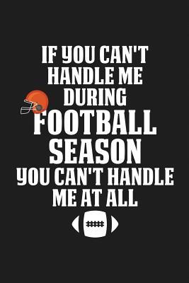 Download If You Can't Handle Me During Football Season: A Dot Grid 6x9 120 Page Notebook for Tracking Your Fantasy Football Team and Players - Glassgow Design | PDF