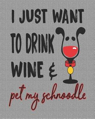 Read I Just Want to Drink Wine and Pet My Schnoodle: 8x10 Planner for Schnoodle Mom - Stephanie Park | ePub