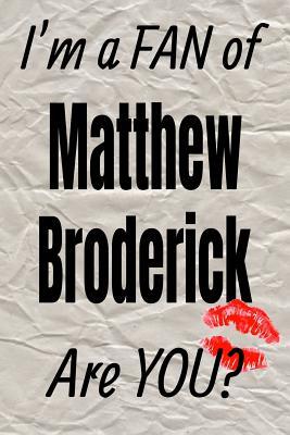 Read online I'm a Fan of Matthew Broderick Are You? Creative Writing Lined Journal: Promoting Fandom and Creativity Through JournalingOne Day at a Time -  file in PDF