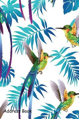Read Address Book: For Contacts, Addresses, Phone, Email, Note, Emergency Contacts, Alphabetical Index with Hummingbird and Tropical Flowers - Shamrock Logbook | PDF