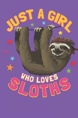 Read Just a Girl Who Loves Sloths: Notebook and Journal / 6x9 Unique Diary / 100 Blank Lined Pages / Happy Birthday Gift / Novelty Composition Book - Sloth Magic Journals file in ePub
