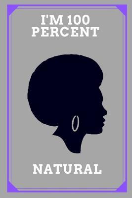 Download I'm 100 Percent Natural: Gray African American Notebook/Journal 120 Blank Lined Page 6x 9 This Journal Can Be Used as a Diary, School Notebook Personal Journal. - Black Book Publishers file in ePub