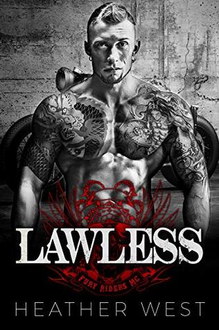 Download Lawless: A Motorcycle Club Romance (Fury Riders MC) - Heather West | PDF