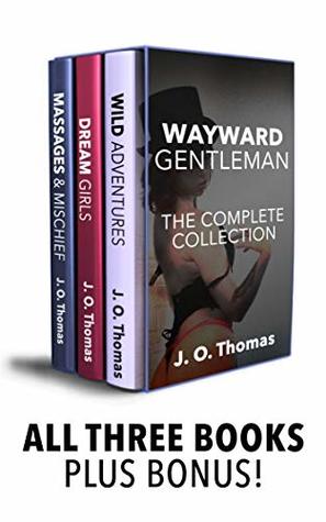 Download Wayward Gentleman: The Complete Collection: Three Books (Massages & Mischief / Dream Girls / Wild Adventures) Plus a Bonus Story - J. O. Thomas file in PDF
