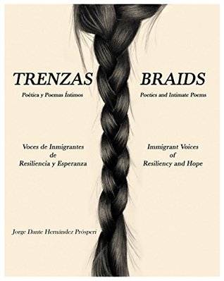 Download Trenzas ~ Braids: Voces De Inmigrantes De Resiliencia Y Esperanza Immigrant Voices of Resiliency and Hope - Jorge Dante Hernandez Prósperi file in PDF