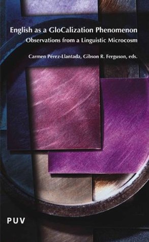 Download English as a GloCalization Phenomenon. Observations from a Linguistic Microcosm - Gibson R. Ferguson | PDF
