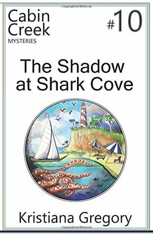 Read online The Shadow at Shark Cove (Cabin Creek Mysteries) - Kristiana Gregory | ePub
