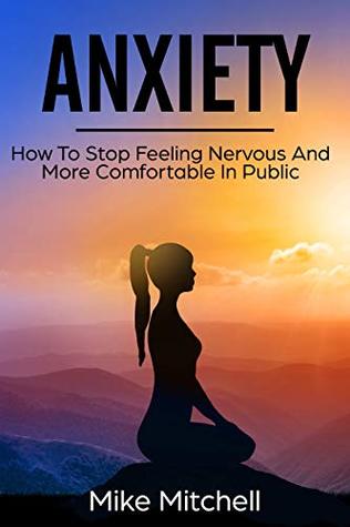 Download Anxiety: How To Stop Feeling Nervous And More Comfortable In Public - Mike Mitchell | ePub