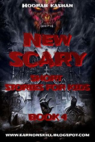 Download New Scary Short Stories for Kids: Book 4; interesting horror stories of top collection of world famous authors.. - Hoorab Kashan | PDF