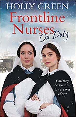 Read online Frontline Nurses On Duty: A moving and emotional historical novel - Holly Green | ePub