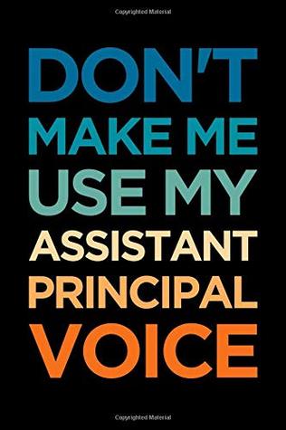 Download Assistant Principal Notebook: Blank lined journal: Don't make me use my Assistant Principal voice -  file in PDF
