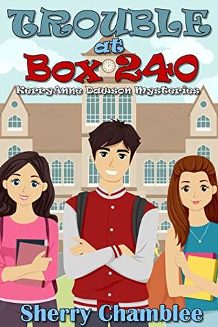 Read online Trouble At Box 240 (KerryAnne Dawson Mysteries Book 3) - Sherry Chamblee | PDF