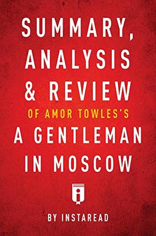 Read online Summary, Analysis & Review of Amor Towles's A Gentleman in Moscow by Instaread - Instaread Summaries file in PDF