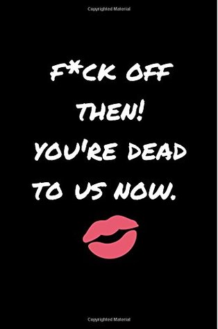 Download F*ck Off Then! You're Dead to Us Now: Funny Gag Retirement, Leaving and New Job Autograph Signing Message Book Gift Journal for Colleagues, Coworkers, Assistants, Teammates, Workmates, an Employee or your Boss. ((Women or Men) - Leaving Banter file in ePub