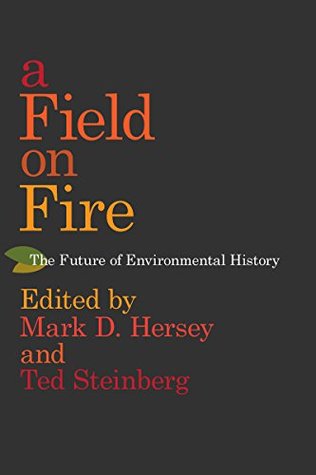 Download A Field on Fire: The Future of Environmental History - Mark D. Hersey file in ePub
