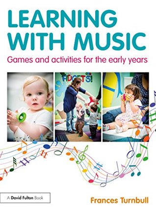 Read online Learning with Music: Games and Activities for the Early Years - Frances Turnbull file in PDF