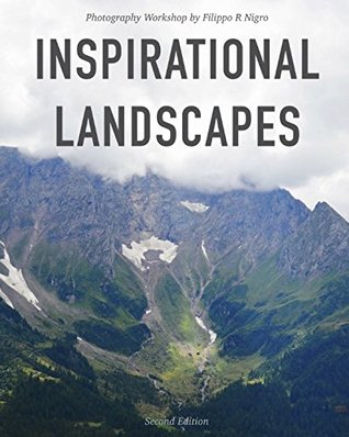 Download Inspirational Landscapes: Photography workshop by Filippo R Nigro - Mr Filippo R Nigro | ePub