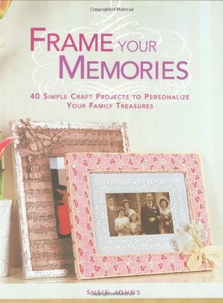 Read online Frame Your Memories: 40 Simple Craft Ideas for Personalising Your Photos - Susie Johns file in ePub