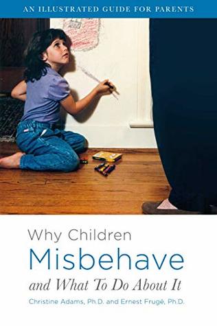 Read Why Children Misbehave and What To Do About It: An Illustrated Guide for Parents - Christine Adams Ph.D. file in ePub