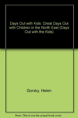 Read online Days Out with Kids 1996-97: Great Days Out with Children in the North East (Days Out with the Kids) - Helen Gorsky | ePub